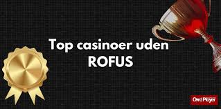 Danske Casinoer Uden Rofus - Spil Ansvarligt og Nyd Underholdningen