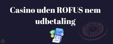 Oplev Online Casino Uden ROFUS – Spil Uden Bekymringer Oplev Online Casino Uden ROFUS – Spil Uden Bekymringer